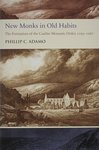 New monks in old habits : the formation of the Caulite monastic order, 1193 -1267 by Phillip C. Adamo