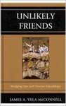 Unlikely friends : bridging ties and diverse friendships by James A. Vela-McConnell