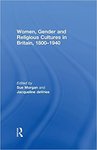 Women, gender and religious cultures in Britain, 1800-1940 by Jacqueline deVries