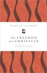 The freedom of a Christian by Mark D. Tranvik and Martin Luther