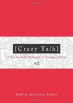 Crazy talk : a not-so-stuffy dictionary of theological terms by Hans Wiersma, Rolf A. Jacobson, Karl N. Jacobson, and Marc D. Ostlie-Olson