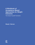 A Workbook of Acceptance-Based Approaches for Weight Concerns The Accept Yourself! Framework by Margit Berman
