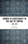 Women in Christianity in the Age of Empire by Jacqueline deVries and Janet Wootton